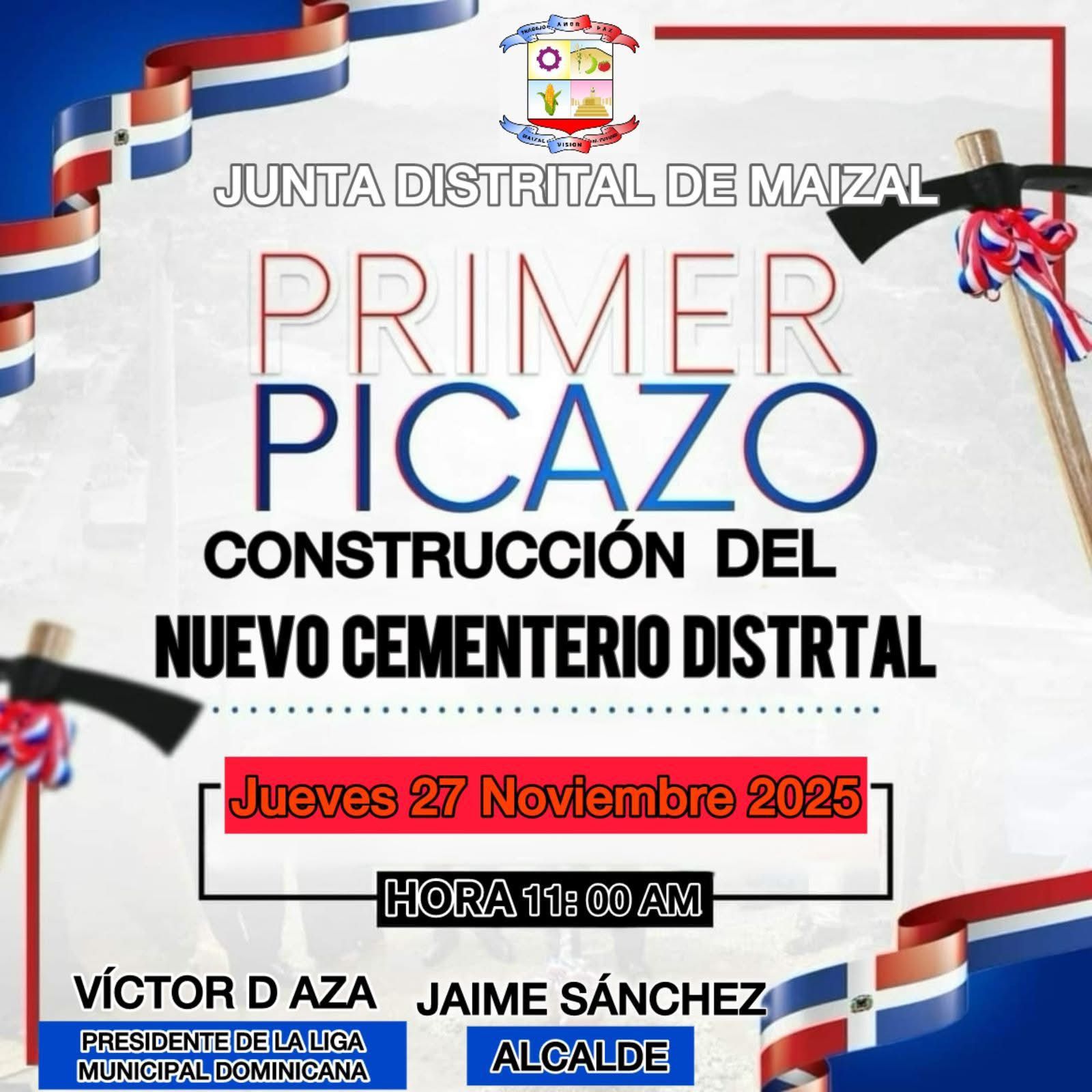 La Junta Distrital de Maizal invita cordialmente alPrimer Picazo y entrega de los recursospara la construcción del nuevo Cementerio